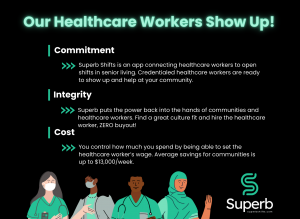 Superb Shifts provides supplemental staffing for senior living communities. Superb puts the power back into the hands of healthcare workers and facilities, they have zero buyout and save facilities up to $13,000 a week