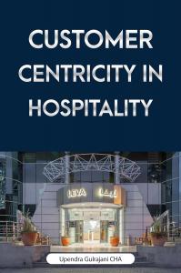 “Customer Centricity in Hospitality” by Upendra Gulrajani is Now Available on Amazon