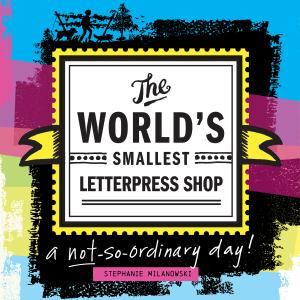 An image of The World's Smallest Letterpress Shop: a not-so-ordianry day! paperback book available worldwide