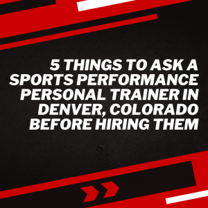 5 Things to Ask a Personal Trainer In Denver Colorado Before Hiring Them