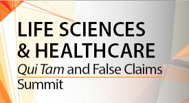 Life Sciences & Healthcare Qui Tam & False Claims Summit