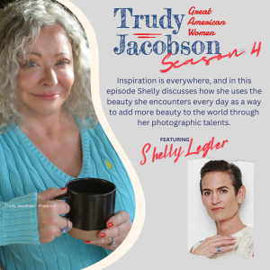 Shelly Legler Featured in the “Great American Women” web series by Trudy Jacobson