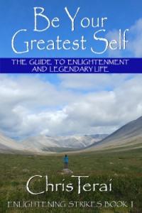 Be Your Greatest Self: The guide to enlightenment and legendary life, available on Amazon