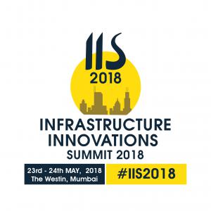 Infrastructure Innovation Summit 2018, 23rd and 24th May, The Westin Mumbai