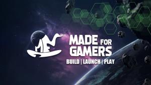 Made for Gamers logo and a slogan: "Build, Launch, Play", on a sci-fi style outer space background.