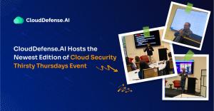 CloudDefense.AI Hosts the Newest Edition of Cloud Security Thirsty Thursdays Event