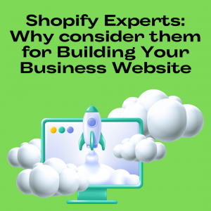 Why people consider Shopify Experts as an e commerce solution