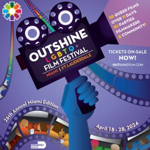 OUTshine LGBTQ+ Film Festival 26th Annual Miami Lineup Showcases International Features, Shorts & Premieres April 18-28