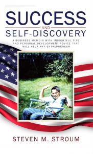 Seasoned Entrepreneur Shares his Candid, Inspiring and Educational Business Memoir “Success and Self-Discovery”
