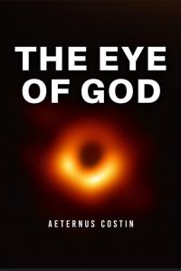 The Eye of God by Aeternus Costin seeks to reconcile logic with spiritual beliefs