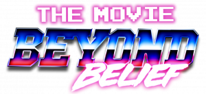 : Beyond Belief The Movie is Filming in the Chicagoland Area in August/September 2024