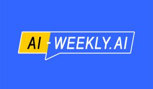 AI-Weekly. The Week's News in Artificial Intelligence