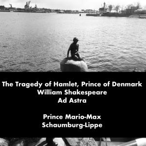 H.H. Dr. Prince Mario-Max Schaumburg-Lippe reads The Tragedy of Hamlet, Prince of Denmark William Shakespeare