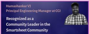 Humashankar Vellathur Jaganathan, Principal Engineering Manager at CGI, Recognized as Smartsheet Community Leader