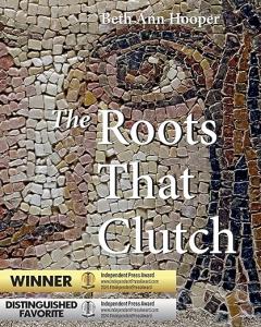 The Roots That Clutch by Beth Ann Hooper