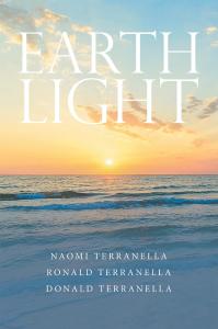“Earth Light”: A Collection of Inspirational Poems by Naomi, Ronald, and Donald Terranella