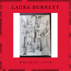 Laura Burnett Releases Second Single “Whiskey Love” from Upcoming EP “Moments in Time”