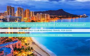 Join the Club, We Help Members Fund Gift Party Trips to Hawaii Food & Wine Festival