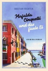 Neuer Venedig-Krimi “Mafalda Cinquetti und das faule Ei” entführt Leserinnen und Leser nach Murano