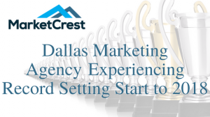Dallas Marketing Agency Experiencing Record Setting Start to 2018