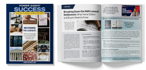 Get Your Free Copy of the Power Agent® Success Digital Magazine: Decoding the NAR Lawsuit: How to Leverage It to Dramatically Increase Your Production