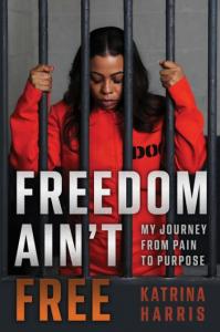 Aspiring Author Katrina Harris Delivers An Impactful Memoir “Freedom Ain’t Free” On Track For NY Times Best Sellers List