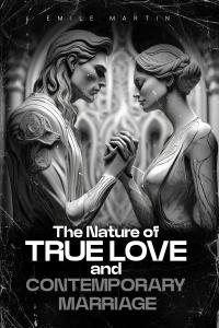 the Nature of True Love and Contemporary Marriage