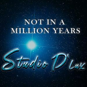 Studio D'lux - "Not in A Million Years" Cover