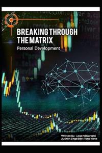 “Breaking Through The Matrix: Personal Development Guide” Offers a Roadmap to Unlocking Human Potential