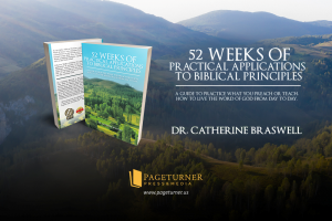 Simple, Actionable Lessons in Dr. Catherine Braswell’s “52 Weeks of Practical Applications to Biblical Principles”