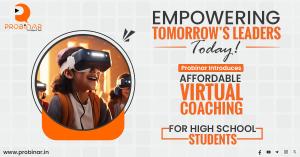 Empowering Tomorrow’s leaders today – Probinar Introduces Affordable Virtual Coaching for High School Students