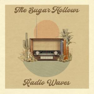 New Sounds and New Stages: The Sugar Hollows Release New Album, ‘Radio Waves’
