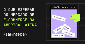 O que esperar do mercado de e-commerce da America Latina