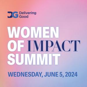 Delivering Good Announces Its 2nd Annual Women of Impact Summit