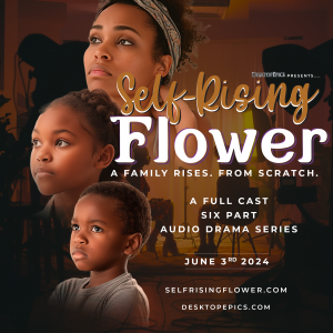 Debut of Riveting Audio Drama Series “Self-Rising Flower” Set for June 3rd