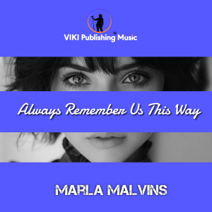 Acclaimed singer Marla Malvins and VIKI Publishing release cover of Lady Gaga’s hit single “Always Remember Us This Way”