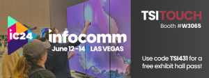 See TSI TOUCH at InfoComm 2024