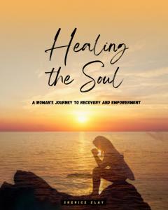 Empowering Women through Healing: Sherice Clay Releases “Healing the Soul”