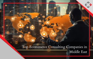 Top Ecommerce Consulting Companies Fueling Digital Commerce in the Middle East – YourRetailCoach Dubai