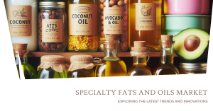 Specialty Fat and Oil Market