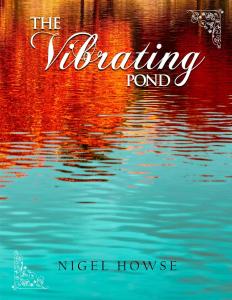 Unveiling Treasures of Fiction in “The Vibrating Pond” by Nigel Howse