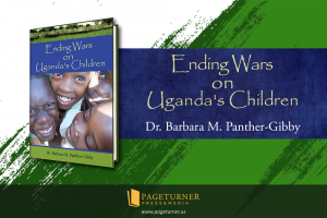 Dr. Barbara Panther-Gibby Impresses Readers with Compassion in Action Recounted in Ending Wars on Uganda’s Children