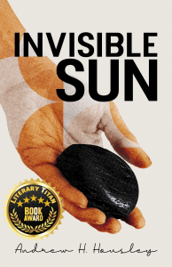 Invisible Sun by Andrew H. Housley Gold Book Award Winner