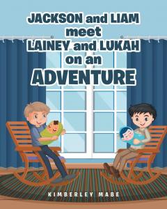 Kimberley Mabe Highlights Heartwarming Children’s Book ‘Jackson and Liam Meet Lukah and Lainey on an Adventure’
