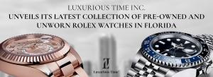 Luxurious Time Inc. Unveils its Latest Collection of Pre-owned and Unworn Rolex Watches in Florida