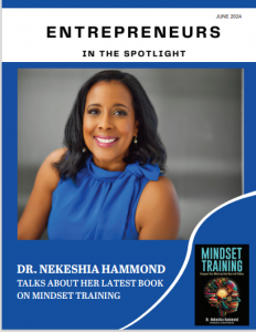 Dr. Nekeshia Hammond and ‘Entrepreneurs In The Spotlight’ Magazine Illuminate Entrepreneurial Journeys in June’s Issue