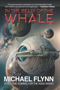 Epic Final Voyage With Michael Flynn’s “In the Belly of the Whale” (Starred Review in Publishers Weekly)