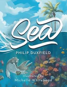 Philip Duxfield’s Aquatic Adventure Story “Sea” Re-Released