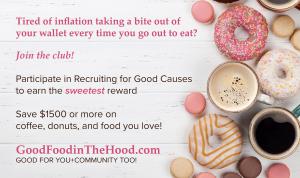 Staffing agency, Recruiting for Good appreciates referrals to companies hiring professional staff by rewarding the sweetest foodie treats; savings for the food you love most in your hood www.GoodFoodintheHood.com Good for You+Community Too!