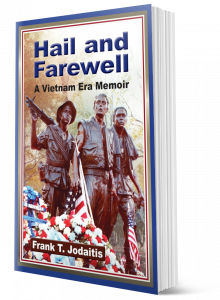 Hail and Farewell: A Vietnam Era Memoir by Frank T. Jodaitis
